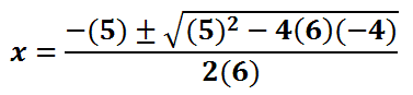 x=(-(5) + or - sqrt((5)^2 - 4(6)(-4)))/(2(6))