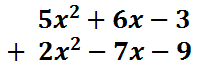 (5x^2+6x-3)+(2x^2-7x-9)