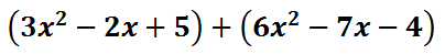 (3x^2-2x+5)+(6x^2-7x-4)