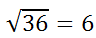 square root 36 equals 6